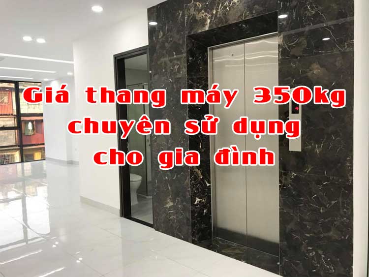 Báo giá thang máy gia đình 350kg